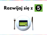 On the upper half of the page is text saying "Rozwijaj się z 5" which means Thrive With A 5 in Polish. On the lower half of the page there is a white plate with a knife and fork on either side of it. In the middle of the plate is a food hygiene rating "5" sticker